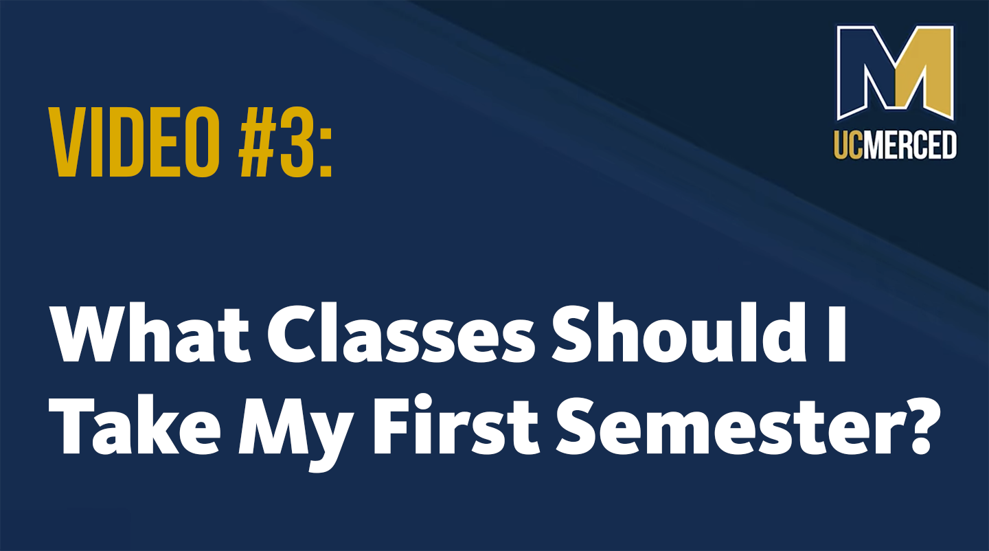 UC Merced - thumbnail of What classes should I take my first semester